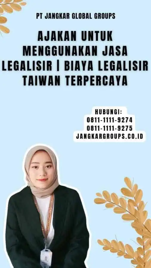 Ajakan untuk Menggunakan Jasa Legalisir Biaya Legalisir Taiwan Terpercaya