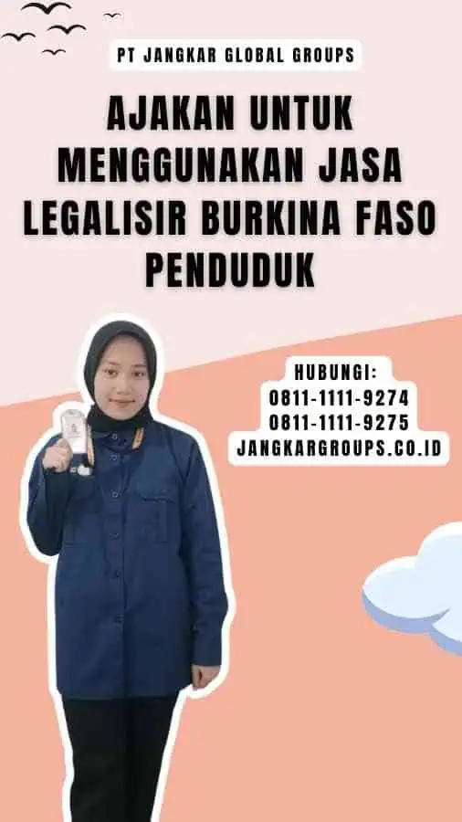 Ajakan untuk Menggunakan Jasa Legalisir Burkina Faso Penduduk