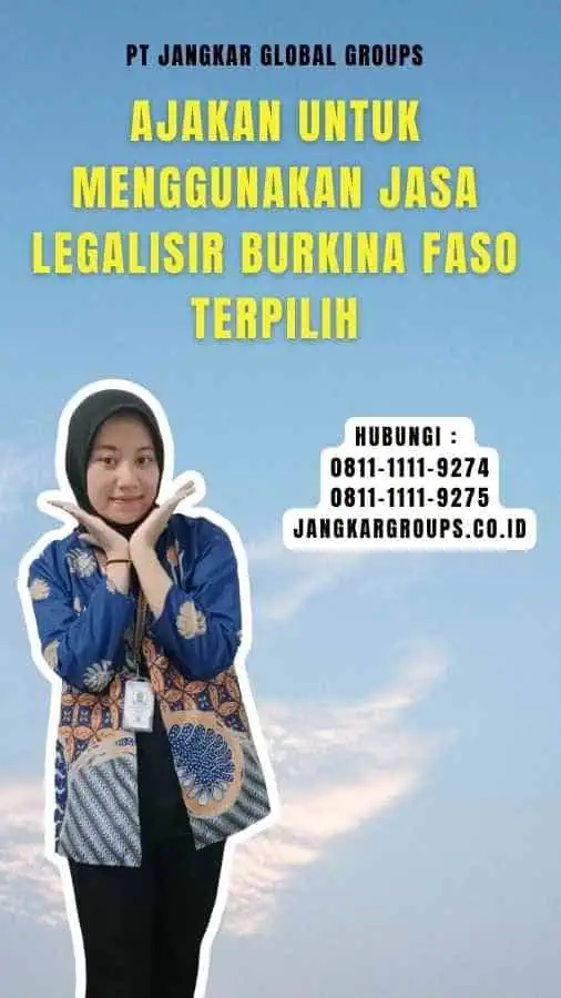 Ajakan untuk Menggunakan Jasa Legalisir Burkina Faso Terpilih