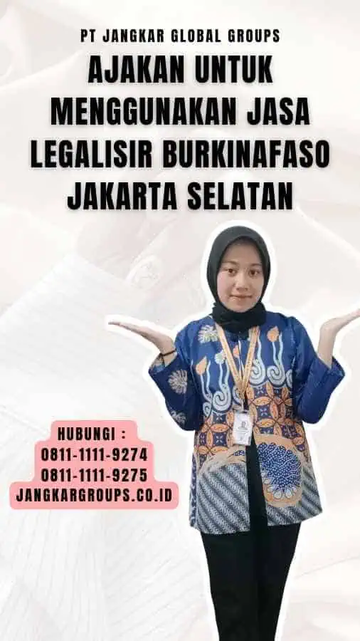 Ajakan untuk Menggunakan Jasa Legalisir Burkinafaso Jakarta Selatan