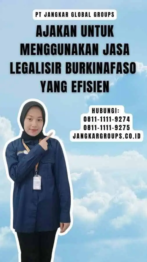 Ajakan untuk Menggunakan Jasa Legalisir Burkinafaso yang Efisien