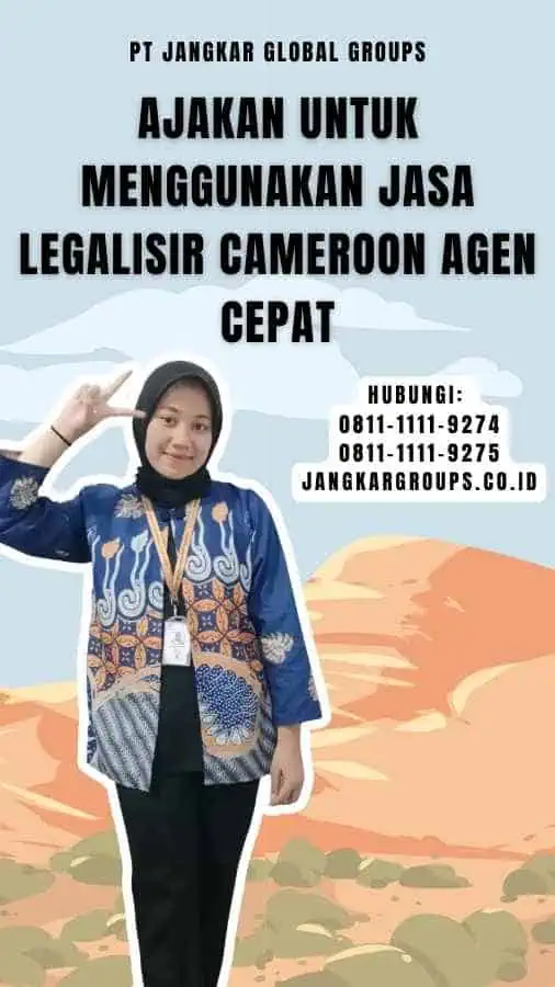 Ajakan untuk Menggunakan Jasa Legalisir Cameroon Agen Cepat