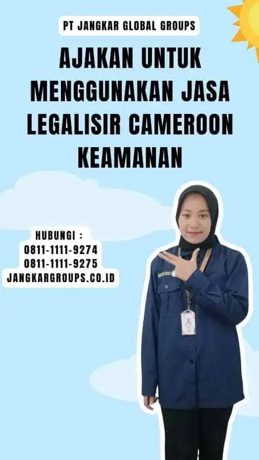 Ajakan untuk Menggunakan Jasa Legalisir Cameroon Keamanan