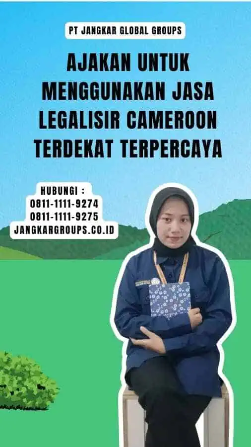 Ajakan untuk Menggunakan Jasa Legalisir Cameroon Terdekat Terpercaya