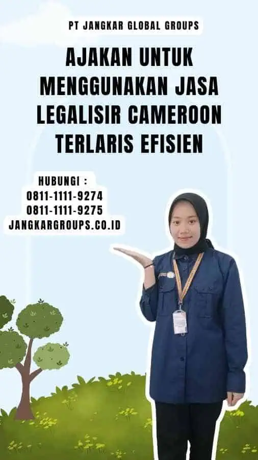 Ajakan untuk Menggunakan Jasa Legalisir Cameroon Terlaris Efisien