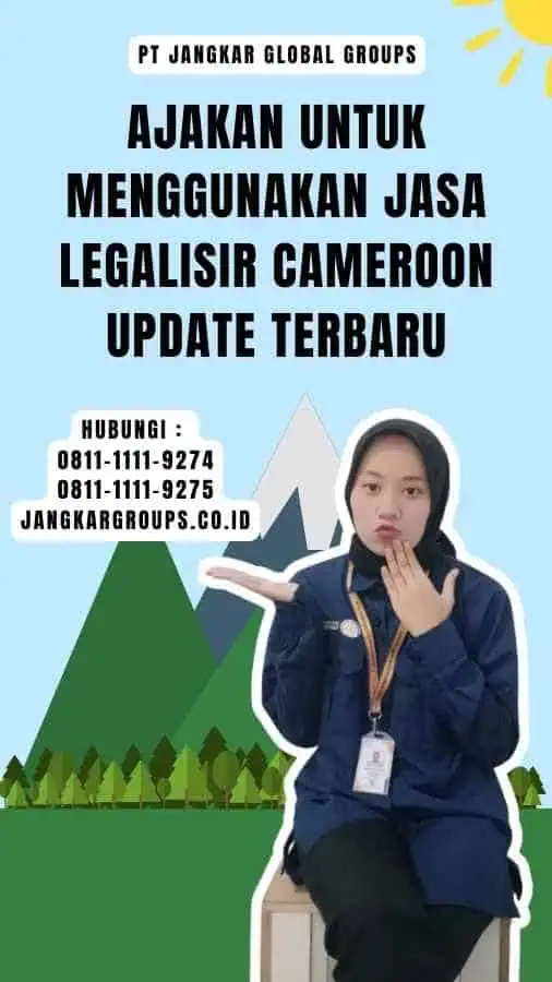 Ajakan untuk Menggunakan Jasa Legalisir Cameroon Update Terbaru