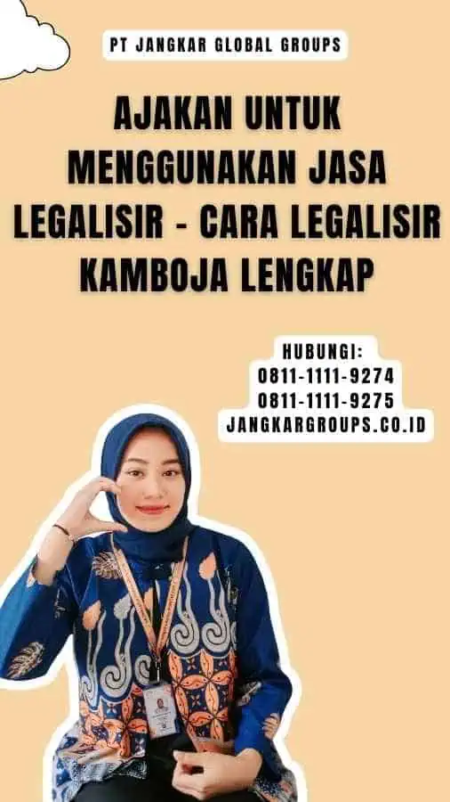 Ajakan untuk Menggunakan Jasa Legalisir - Cara Legalisir Kamboja Lengkap