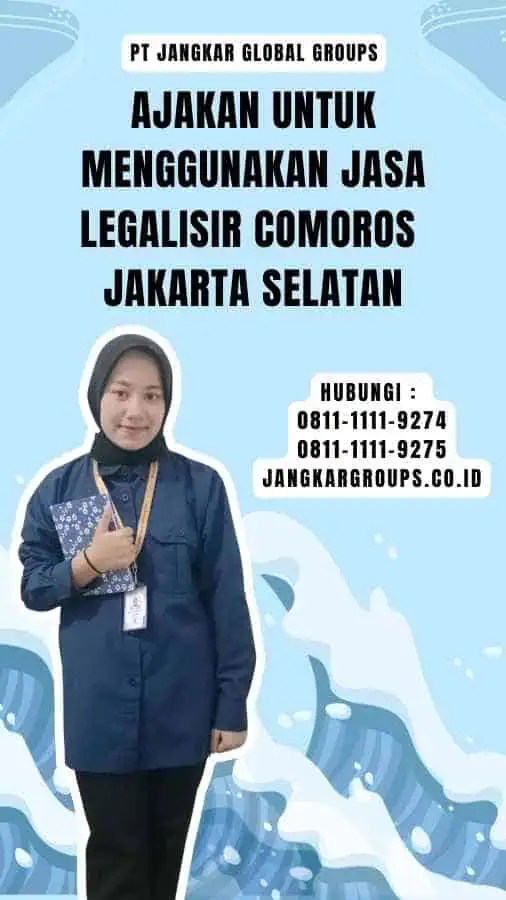 Ajakan untuk Menggunakan Jasa Legalisir Comoros Jakarta Selatan