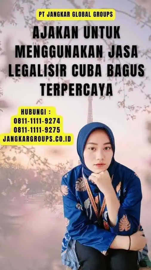 Ajakan untuk Menggunakan Jasa Legalisir Cuba Bagus Terpercaya