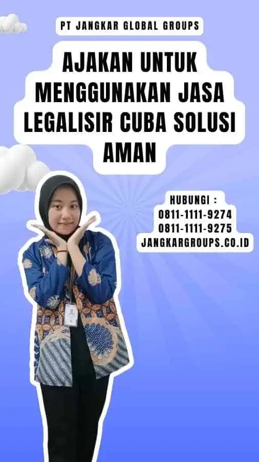 Ajakan untuk Menggunakan Jasa Legalisir Cuba Solusi Aman