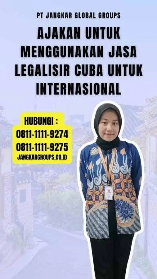 Ajakan untuk Menggunakan Jasa Legalisir Cuba Untuk Internasional