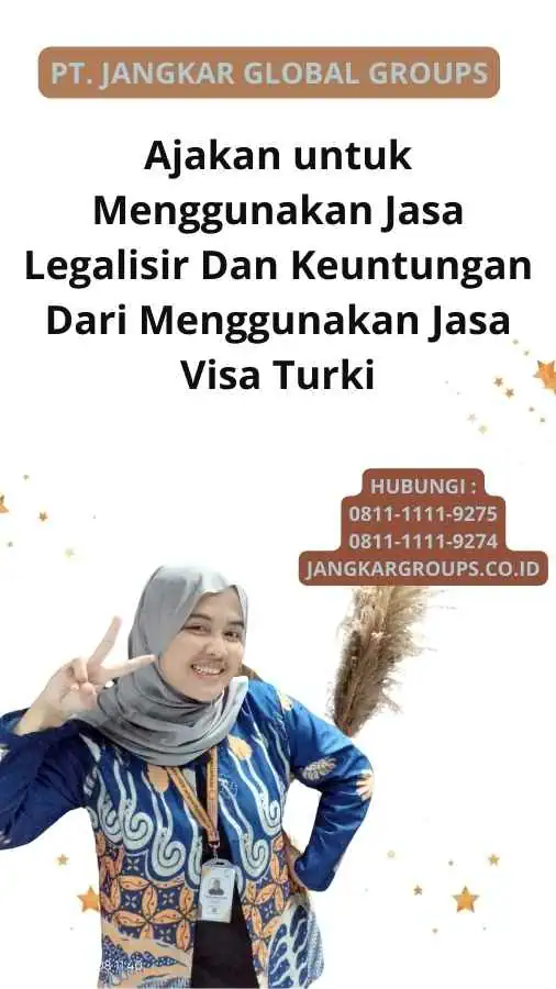 Ajakan untuk Menggunakan Jasa Legalisir Dan Keuntungan Dari Menggunakan Jasa Visa Turki