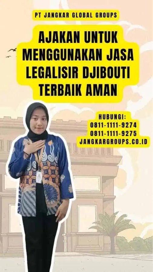 Ajakan untuk Menggunakan Jasa Legalisir Djibouti Terbaik Aman