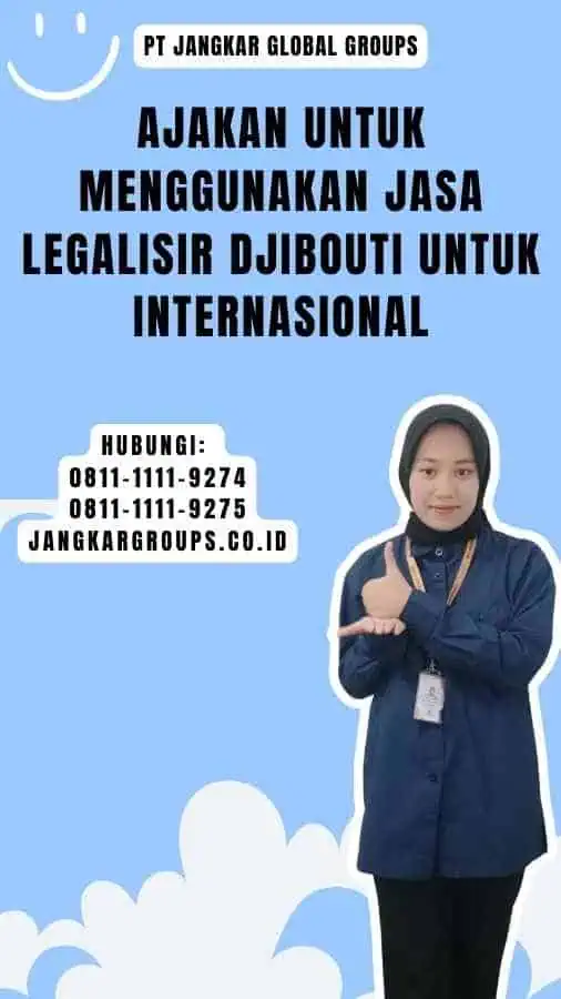 Ajakan untuk Menggunakan Jasa Legalisir Djibouti Untuk Internasional