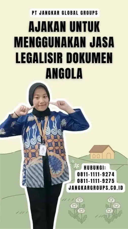 Ajakan untuk Menggunakan Jasa Legalisir Dokumen Angola