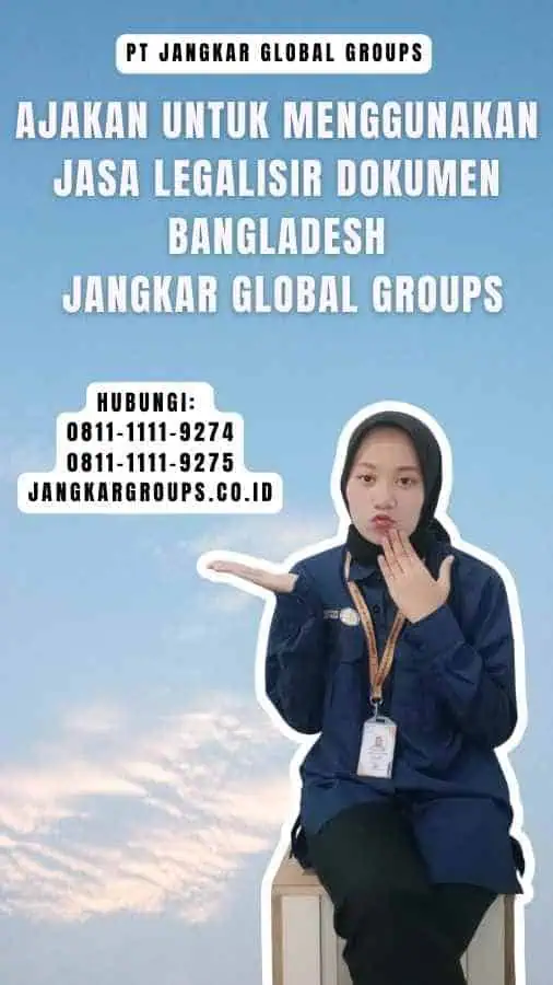 Ajakan untuk Menggunakan Jasa Legalisir Dokumen Bangladesh Jangkar Global Groups