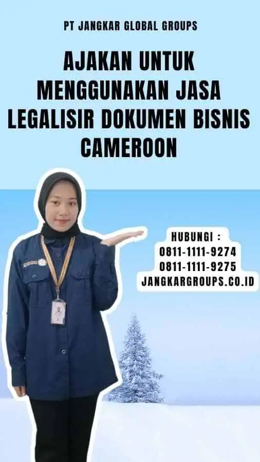 Ajakan untuk Menggunakan Jasa Legalisir Dokumen Bisnis Cameroon