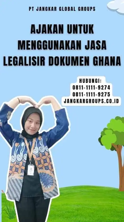 Ajakan untuk Menggunakan Jasa Legalisir Dokumen Ghana