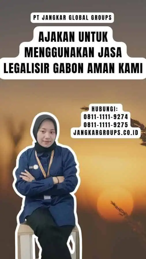 Ajakan untuk Menggunakan Jasa Legalisir Gabon Aman Kami