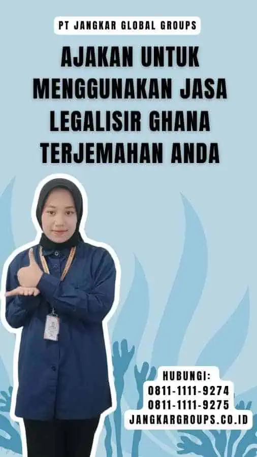 Ajakan untuk Menggunakan Jasa Legalisir Ghana Terjemahan Anda