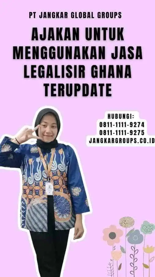 Ajakan untuk Menggunakan Jasa Legalisir Ghana Terupdate