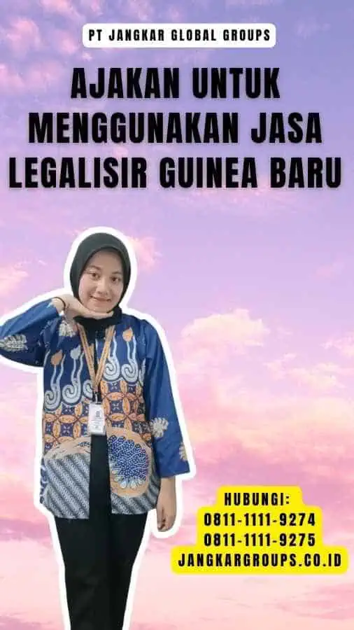 Ajakan untuk Menggunakan Jasa Legalisir Guinea Baru