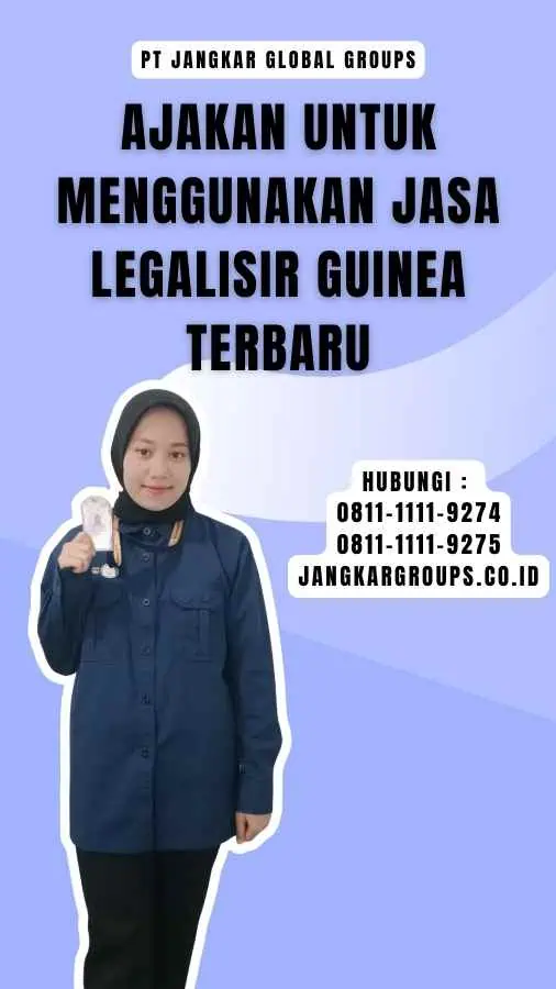 Ajakan untuk Menggunakan Jasa Legalisir Guinea Terbaru