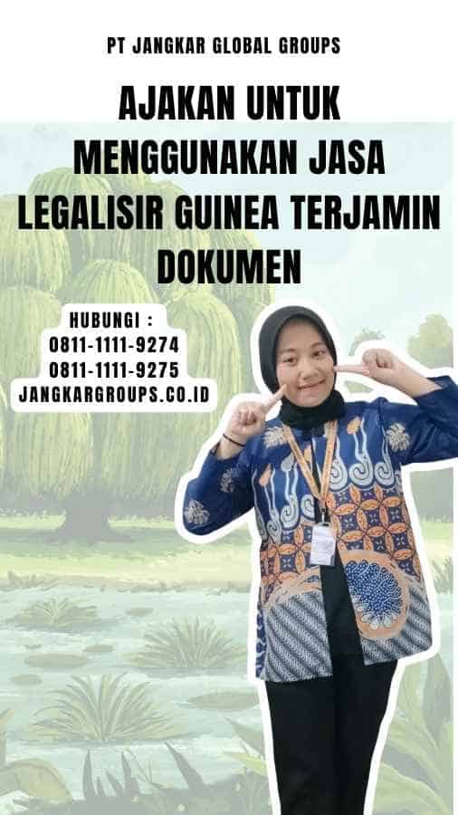 Ajakan untuk Menggunakan Jasa Legalisir Guinea Terjamin Dokumen