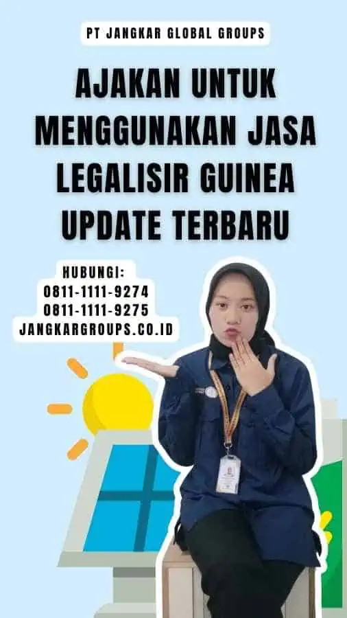 Ajakan untuk Menggunakan Jasa Legalisir Guinea Update Terbaru