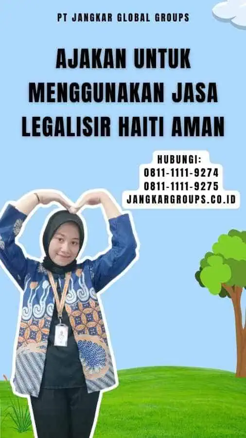 Ajakan untuk Menggunakan Jasa Legalisir Haiti Aman