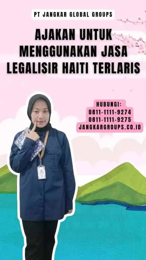 Ajakan untuk Menggunakan Jasa Legalisir Haiti Terlaris