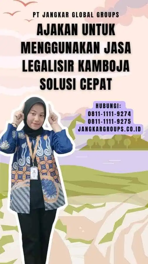 Ajakan untuk Menggunakan Jasa Legalisir Kamboja Solusi Cepat