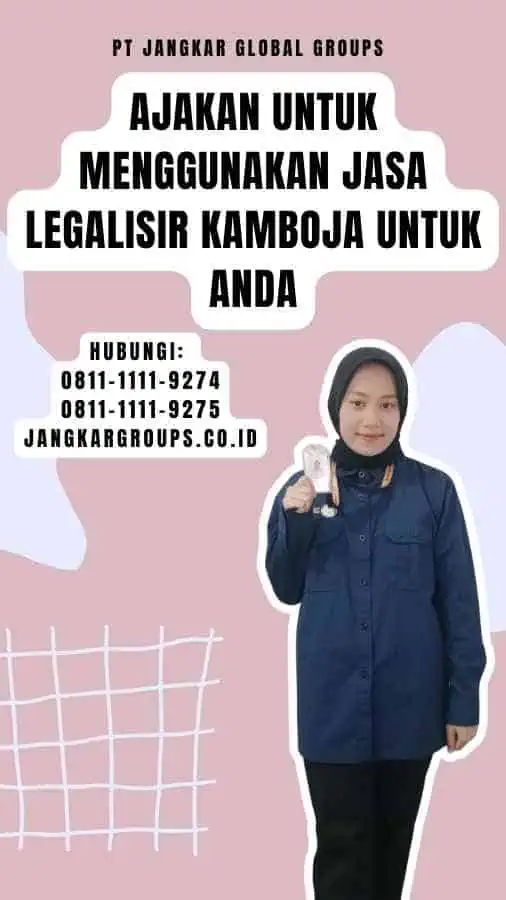 Ajakan untuk Menggunakan Jasa Legalisir Kamboja Untuk Anda