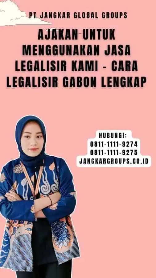 Ajakan untuk Menggunakan Jasa Legalisir Kami - Cara Legalisir Gabon Lengkap