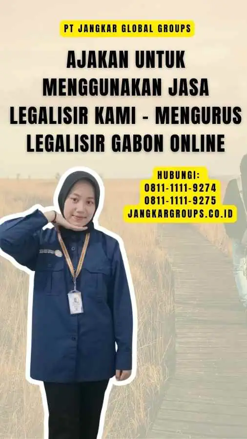 Ajakan untuk Menggunakan Jasa Legalisir Kami - Mengurus Legalisir Gabon Online