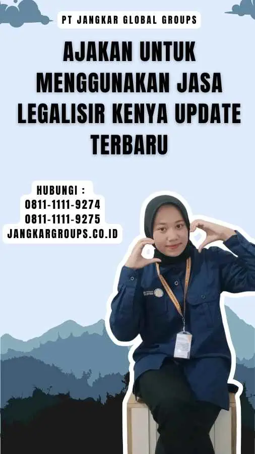 Ajakan untuk Menggunakan Jasa Legalisir Kenya Update Terbaru