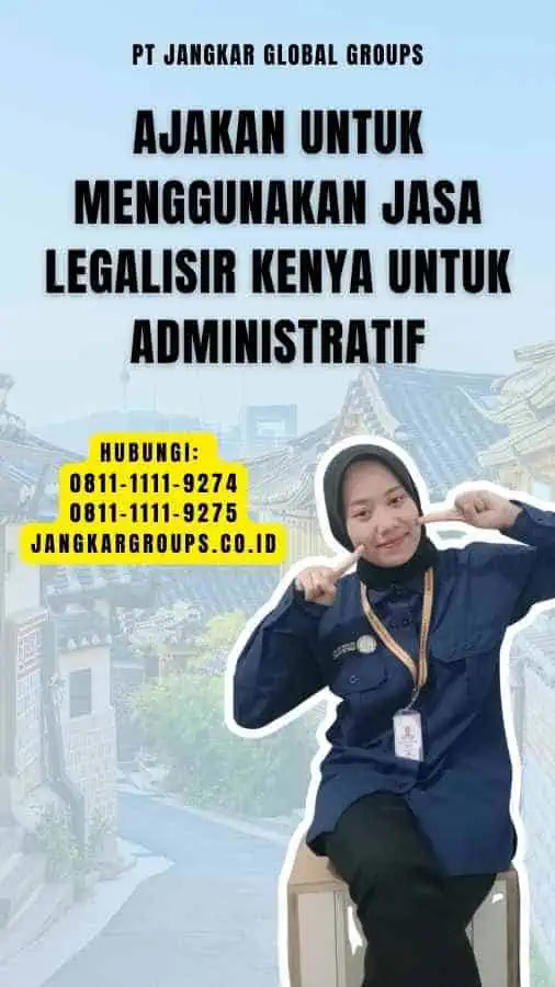 Ajakan untuk Menggunakan Jasa Legalisir Kenya untuk Administratif