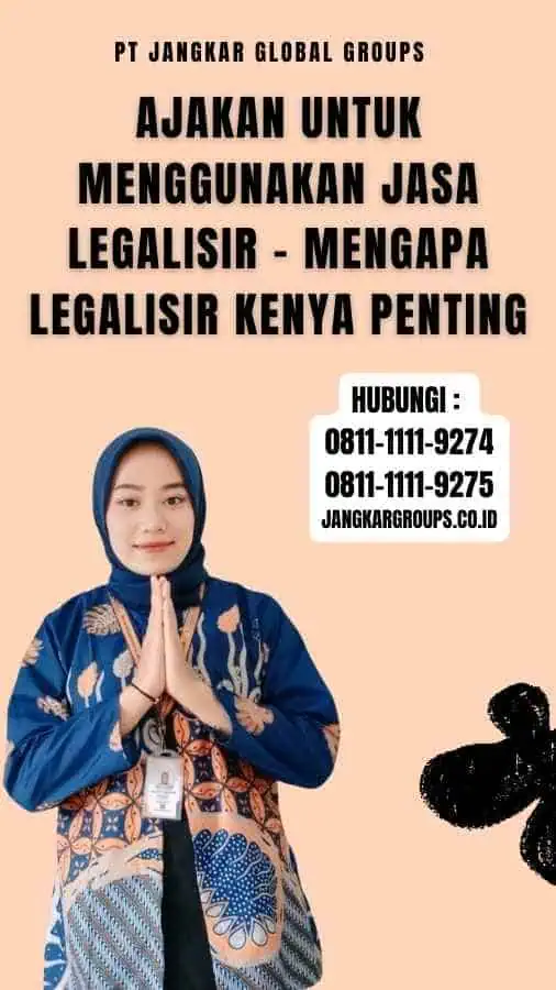 Ajakan untuk Menggunakan Jasa Legalisir - Mengapa Legalisir Kenya Penting