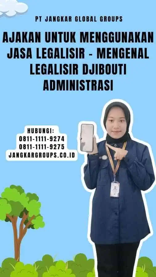 Ajakan untuk Menggunakan Jasa Legalisir - Mengenal Legalisir Djibouti Administrasi