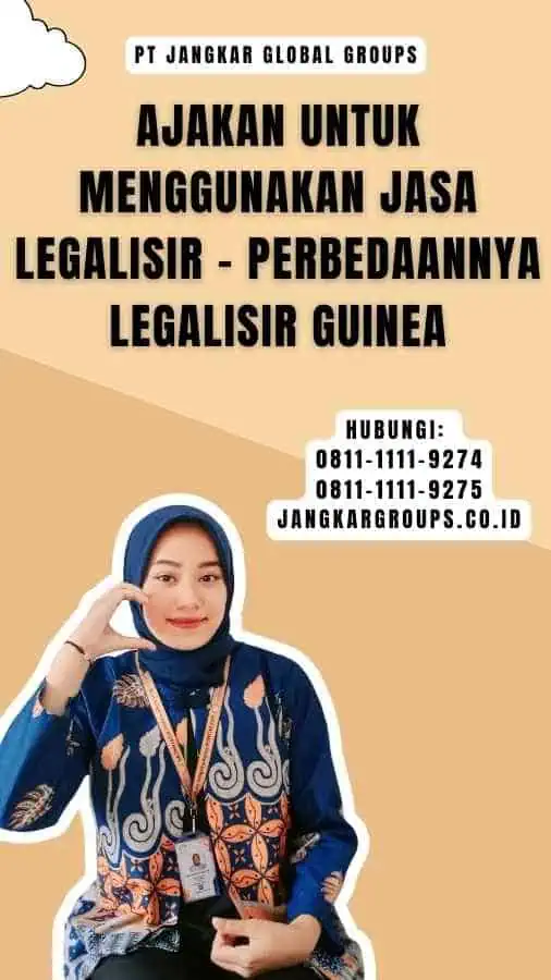 Ajakan untuk Menggunakan Jasa Legalisir - Perbedaannya Legalisir Guinea