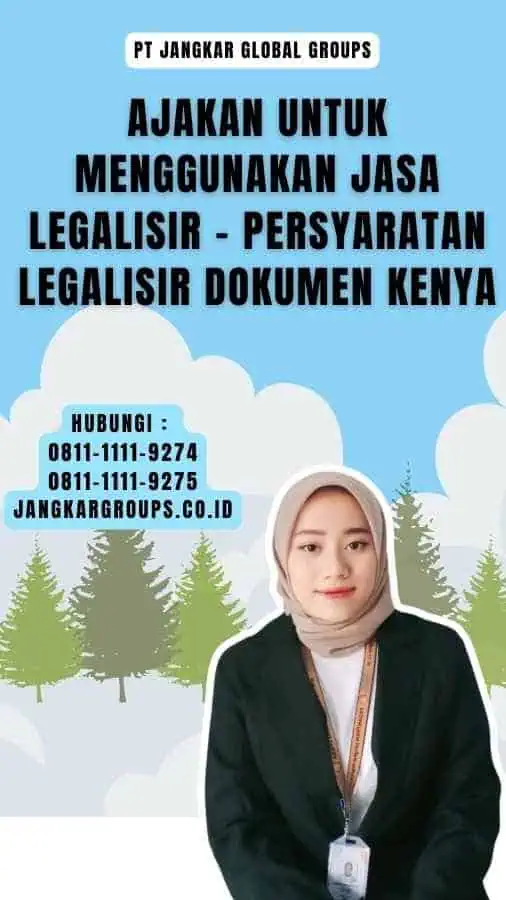 Ajakan untuk Menggunakan Jasa Legalisir - Persyaratan Legalisir Dokumen Kenya