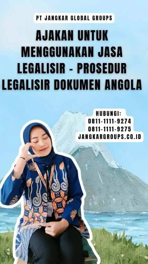 Ajakan untuk Menggunakan Jasa Legalisir - Prosedur Legalisir Dokumen Angola