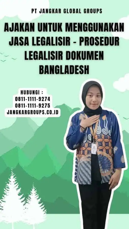 Ajakan untuk Menggunakan Jasa Legalisir - Prosedur Legalisir Dokumen Bangladesh