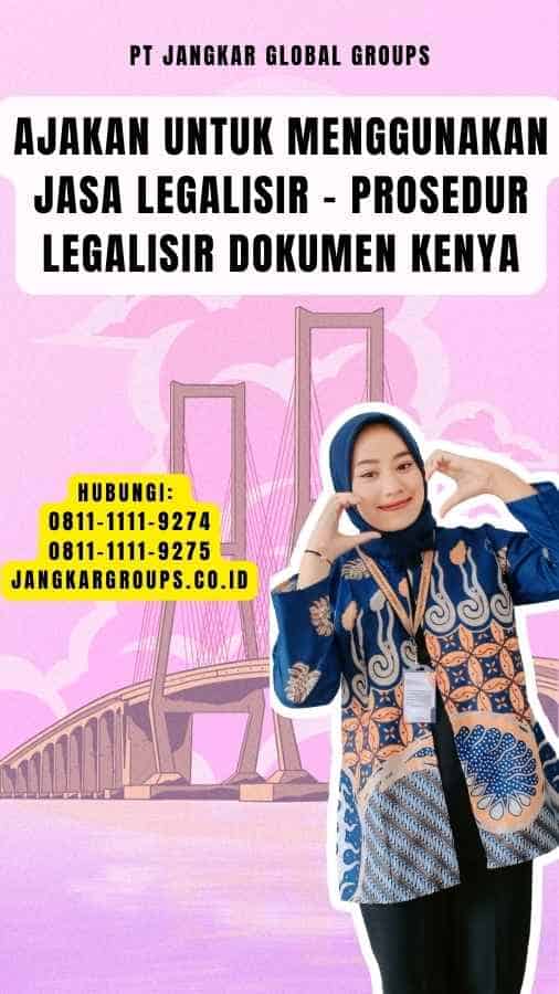 Ajakan untuk Menggunakan Jasa Legalisir - Prosedur Legalisir Dokumen Kenya