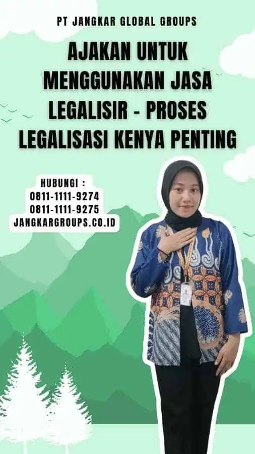 Ajakan untuk Menggunakan Jasa Legalisir - Proses Legalisasi Kenya Penting