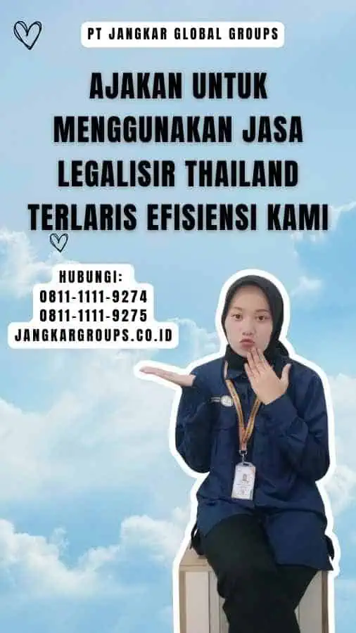 Ajakan untuk Menggunakan Jasa Legalisir Thailand Terlaris Efisiensi Kami