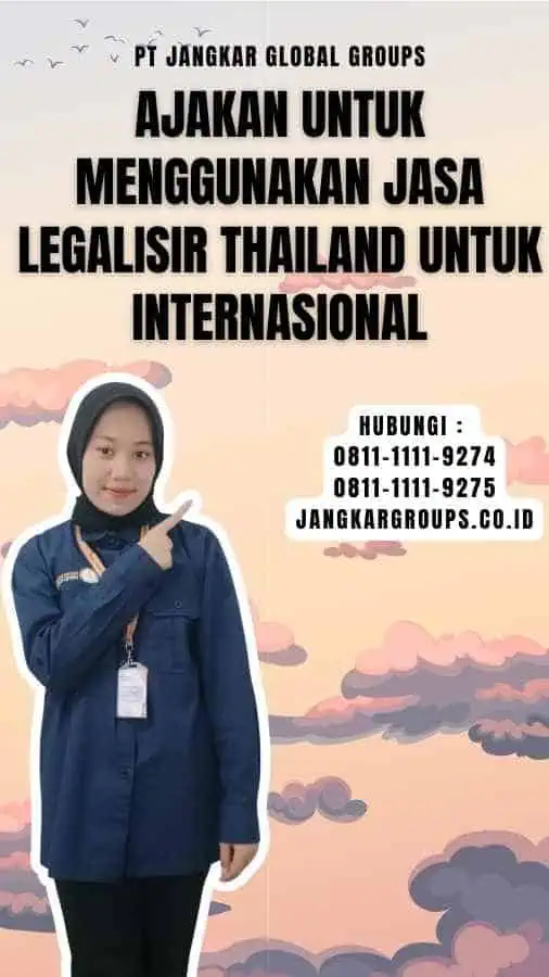 Ajakan untuk Menggunakan Jasa Legalisir Thailand Untuk Internasional