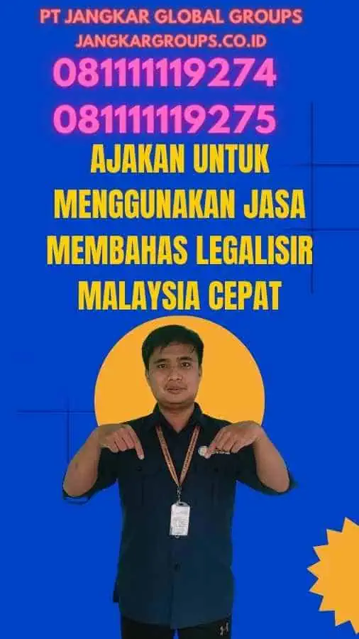 Ajakan untuk Menggunakan Jasa Membahas Legalisir Malaysia Cepat