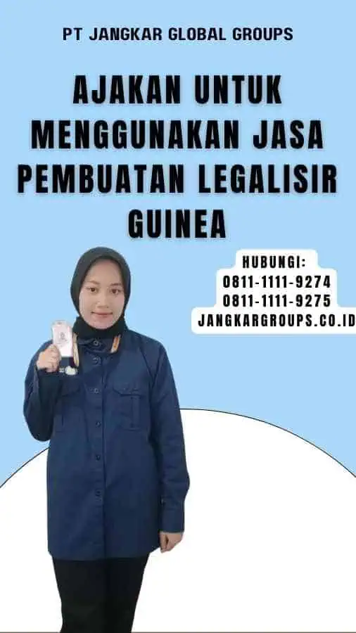 Ajakan untuk Menggunakan Jasa Pembuatan Legalisir Guinea