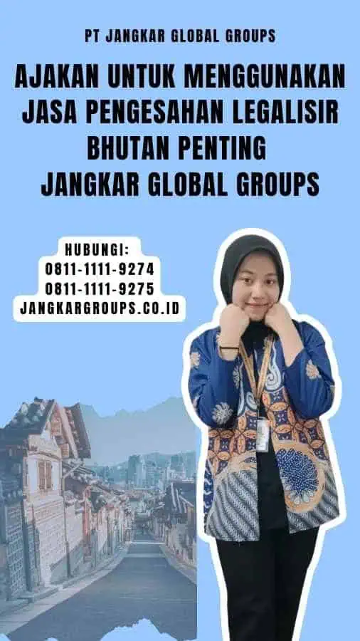 Ajakan untuk Menggunakan Jasa Pengesahan Legalisir Bhutan Penting Jangkar Global Groups